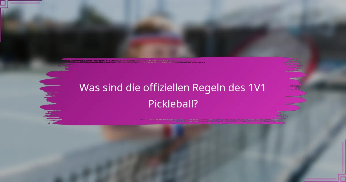 Was sind die offiziellen Regeln des 1V1 Pickleball?