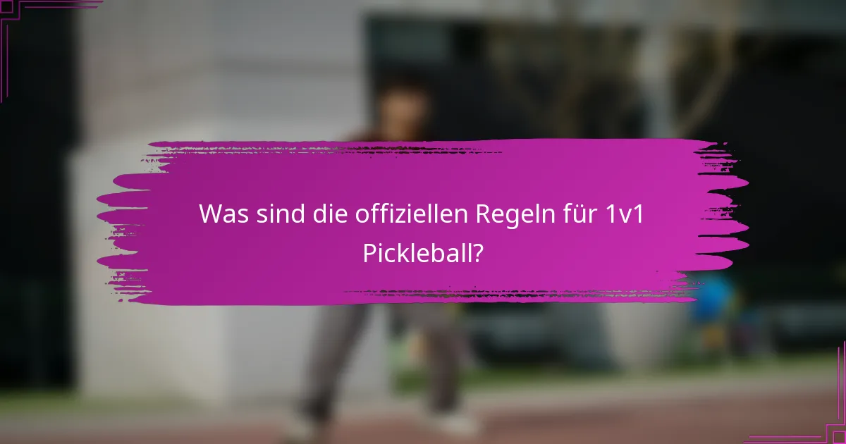 Was sind die offiziellen Regeln für 1v1 Pickleball?