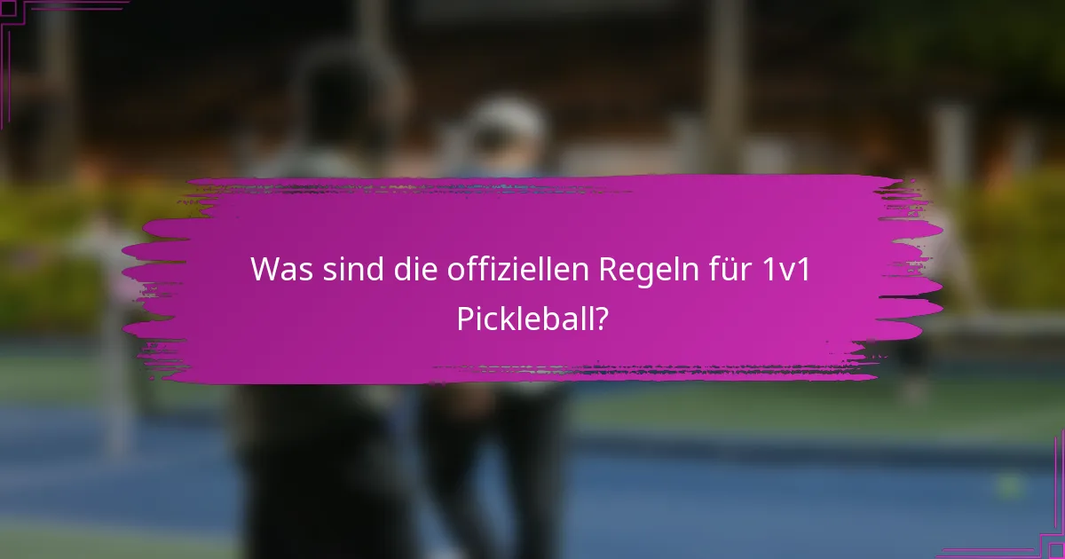 Was sind die offiziellen Regeln für 1v1 Pickleball?