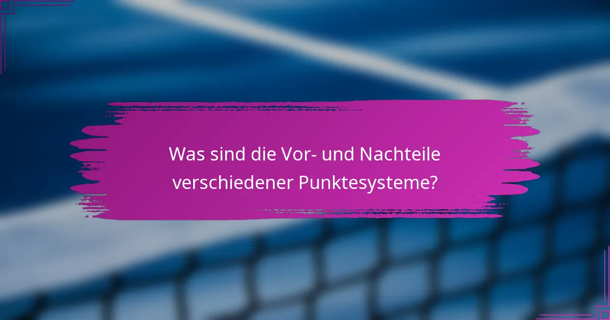 Was sind die Vor- und Nachteile verschiedener Punktesysteme?