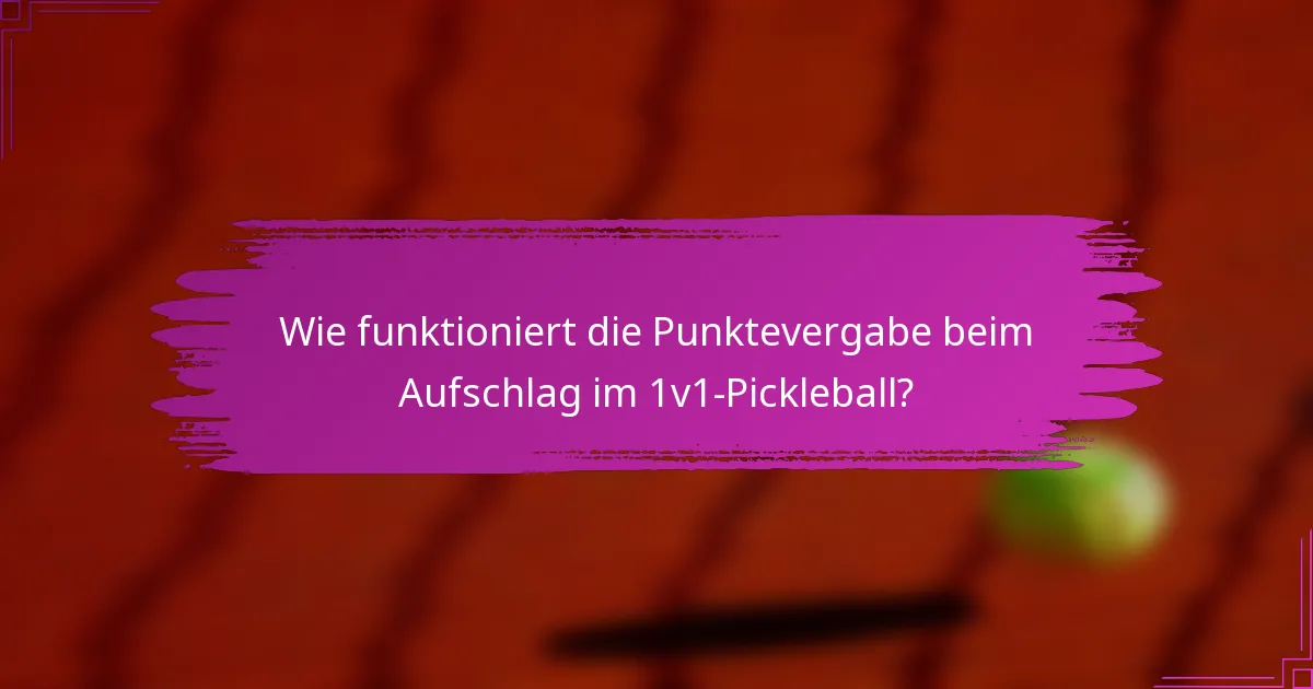Wie funktioniert die Punktevergabe beim Aufschlag im 1v1-Pickleball?