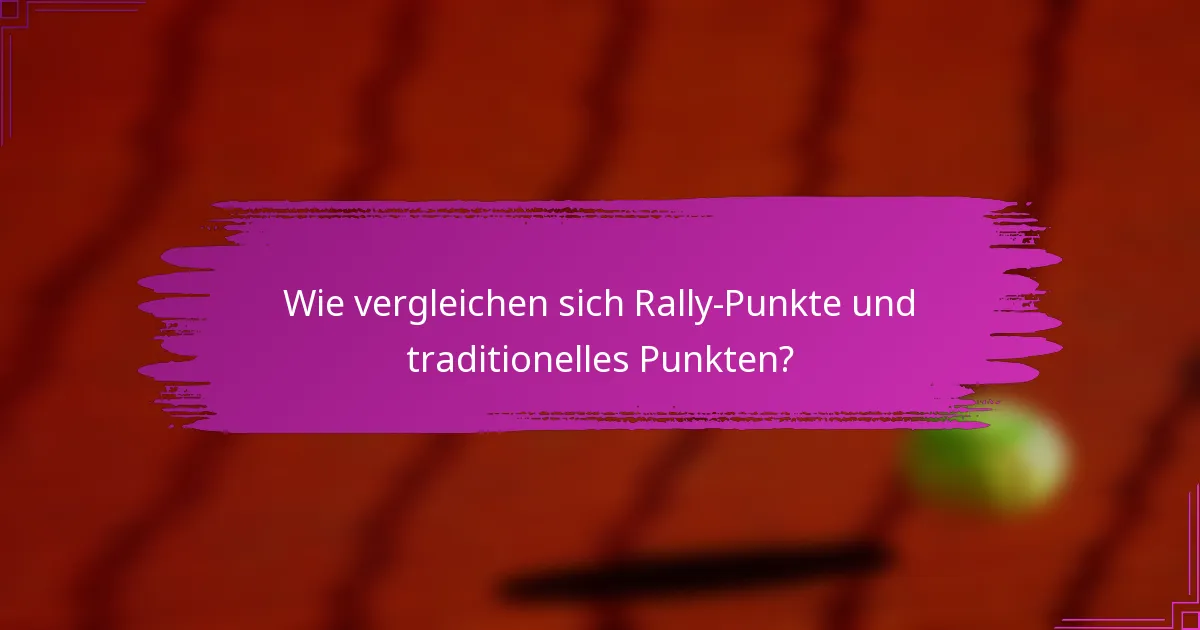 Wie vergleichen sich Rally-Punkte und traditionelles Punkten?